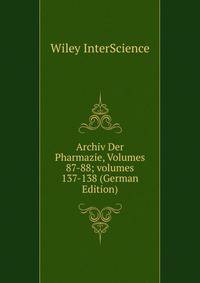 Archiv Der Pharmazie, Volumes 87-88; volumes 137-138 (German Edition)