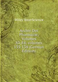 Archiv Der Pharmazie, Volumes 83-84; volumes 133-134 (German Edition)