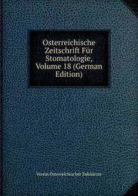 Osterreichische Zeitschrift Fur Stomatologie, Volume 18 (German Edition)