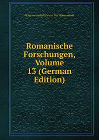 Romanische Forschungen, Volume 13 (German Edition)
