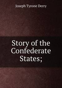 Story of the Confederate States;