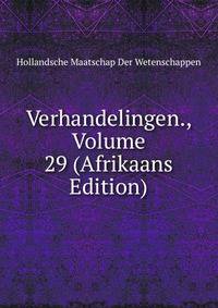 Verhandelingen., Volume 29 (Afrikaans Edition)