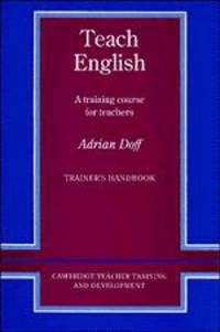 Cambridge Teacher Training and Development. Teach English. Trainer's handbook