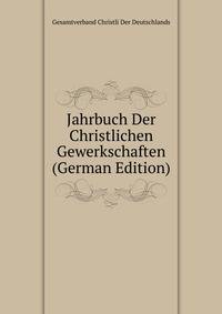 Jahrbuch Der Christlichen Gewerkschaften (German Edition)
