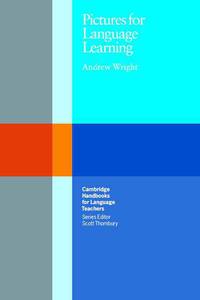 Cambridge Handbooks for Language Teachers. Pictures for Language Learning