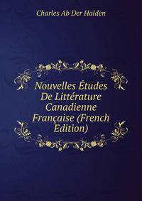Nouvelles Etudes De Litterature Canadienne Francaise (French Edition)