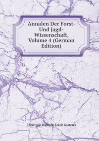 Annalen Der Forst- Und Jagd-Wissenschaft, Volume 4 (German Edition)