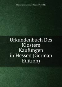 Urkundenbuch Des Klosters Kaufungen in Hessen (German Edition)