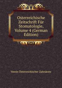 Osterreichische Zeitschrift Fur Stomatologie, Volume 4 (German Edition)