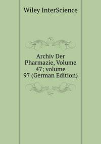 Archiv Der Pharmazie, Volume 47; volume 97 (German Edition)