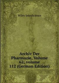 Archiv Der Pharmazie, Volume 62; volume 112 (German Edition)