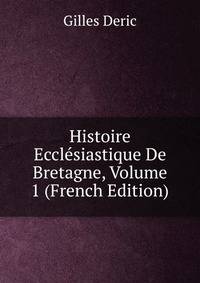 Histoire Ecclesiastique De Bretagne, Volume 1 (French Edition)