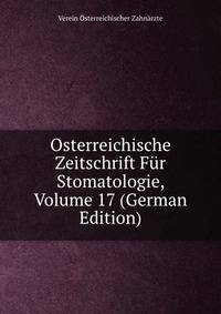 Osterreichische Zeitschrift Fur Stomatologie, Volume 17 (German Edition)
