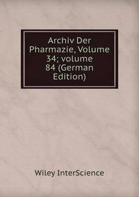 Archiv Der Pharmazie, Volume 34; volume 84 (German Edition)