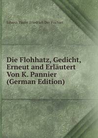 Die Flohhatz, Gedicht, Erneut and Erlautert Von K. Pannier (German Edition)