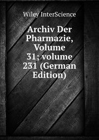 Archiv Der Pharmazie, Volume 31; volume 231 (German Edition)