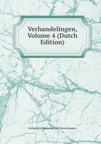 Verhandelingen, Volume 4 (Dutch Edition)