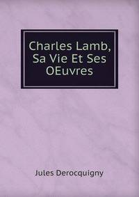 Charles Lamb, Sa Vie Et Ses OEuvres