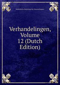 Verhandelingen, Volume 12 (Dutch Edition)