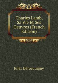Charles Lamb, Sa Vie Et Ses Oeuvres (French Edition)