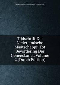 Tijdschrift Der Nederlandsche Maatschappij Tot Bevordering Der Geneeskunst, Volume 2 (Dutch Edition)