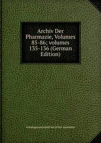Archiv Der Pharmazie, Volumes 85-86; volumes 135-136 (German Edition)