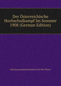 Der Osterreichische Hochschulkampf Im Sommer 1908 (German Edition)