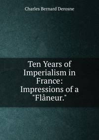 Ten Years of Imperialism in France: Impressions of a "Fl?neur."