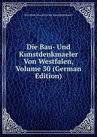 Die Bau- Und Kunstdenkmaeler Von Westfalen, Volume 30 (German Edition)