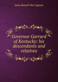 Governor Garrard of Kentucky: his descendants and relatives
