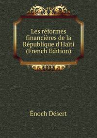 Les r?formes financi?res de la R?publique d'Ha?ti (French Edition)