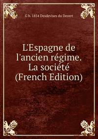 L'Espagne de l'ancien r?gime. La soci?t? (French Edition)