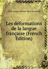 Les deformations de la langue francaise (French Edition)