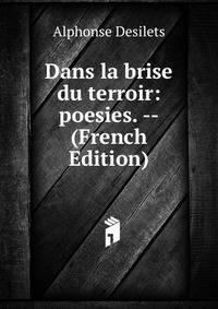 Dans la brise du terroir: poesies. -- (French Edition)