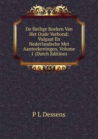 De Heilige Boeken Van Het Oude Verbond: Vulgaat En Nederlandsche Met Aanteekeningen, Volume 1 (Dutch Edition)