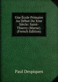 Une Ecole Primaire Au Debut Du Xixe Siecle: Saint-Thierry (Marne). (French Edition)