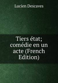Tiers etat; comedie en un acte (French Edition)