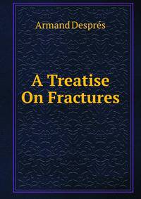A Treatise On Fractures