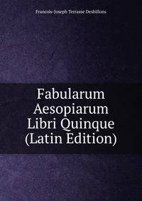 Fabularum Aesopiarum Libri Quinque (Latin Edition)