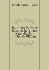Statistique De Maine Et Loire: Statistique Naturelle, Part 1 (French Edition)