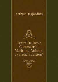 Trait? De Droit Commercial Maritime, Volume 3 (French Edition)