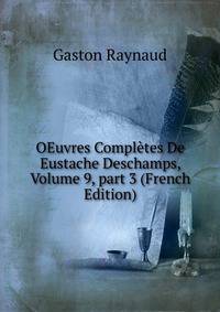 OEuvres Compl?tes De Eustache Deschamps, Volume 9, part 3 (French Edition)