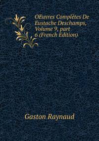 OEuvres Compl?tes De Eustache Deschamps, Volume 9, part 6 (French Edition)