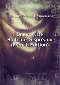 Oeuvres De Boileau-Despreaux (French Edition)