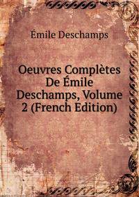 Oeuvres Completes De Emile Deschamps, Volume 2 (French Edition)
