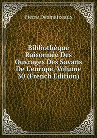 Biblioth?que Raisonn?e Des Ouvrages Des Savans De L'europe, Volume 30 (French Edition)