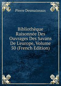 Biblioth?que Raisonn?e Des Ouvrages Des Savans De L'europe, Volume 50 (French Edition)