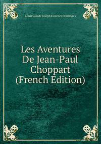 Les Aventures De Jean-Paul Choppart (French Edition)