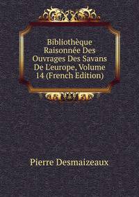 Biblioth?que Raisonn?e Des Ouvrages Des Savans De L'europe, Volume 14 (French Edition)