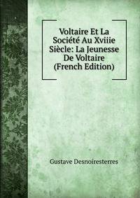 Voltaire Et La Societe Au Xviiie Siecle: La Jeunesse De Voltaire (French Edition)